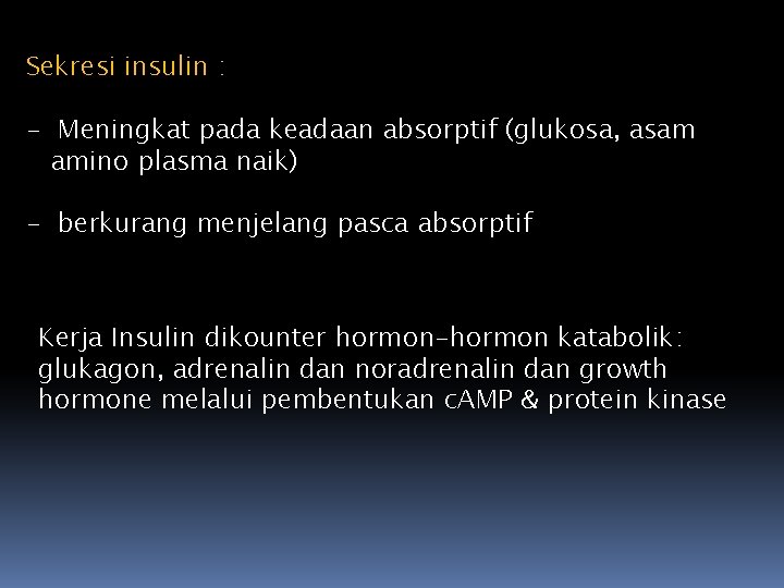 Sekresi insulin : - Meningkat pada keadaan absorptif (glukosa, asam amino plasma naik) -