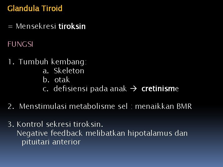 Glandula Tiroid = Mensekresi tiroksin FUNGSI 1. Tumbuh kembang: a. Skeleton b. otak c.