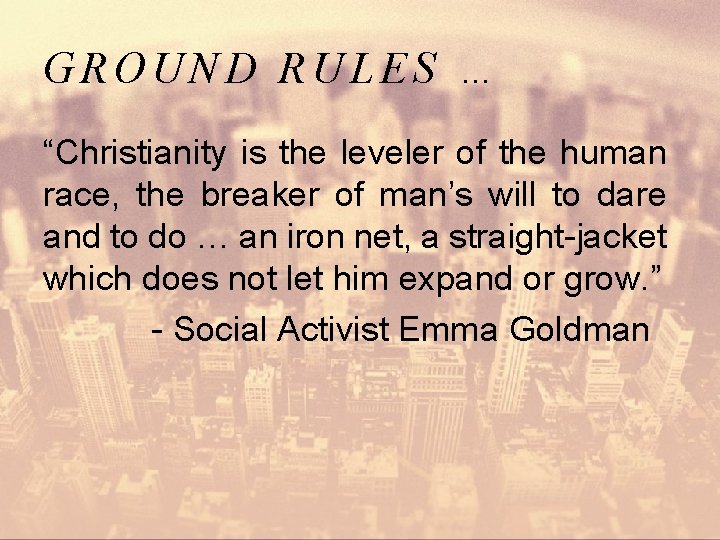 GROUND RULES … “Christianity is the leveler of the human race, the breaker of