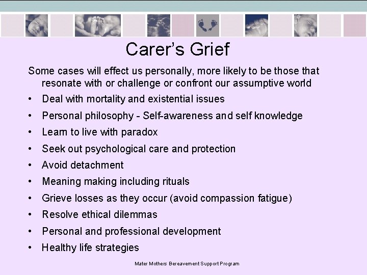 Carer’s Grief Some cases will effect us personally, more likely to be those that