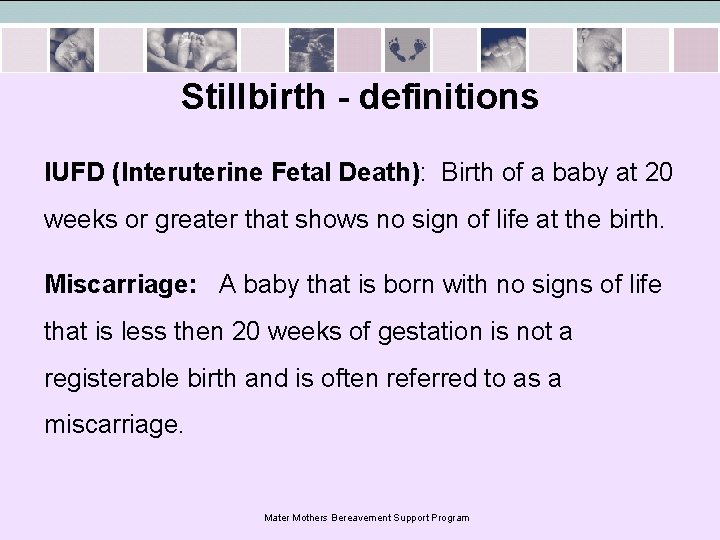 Stillbirth - definitions IUFD (Interuterine Fetal Death): Birth of a baby at 20 weeks