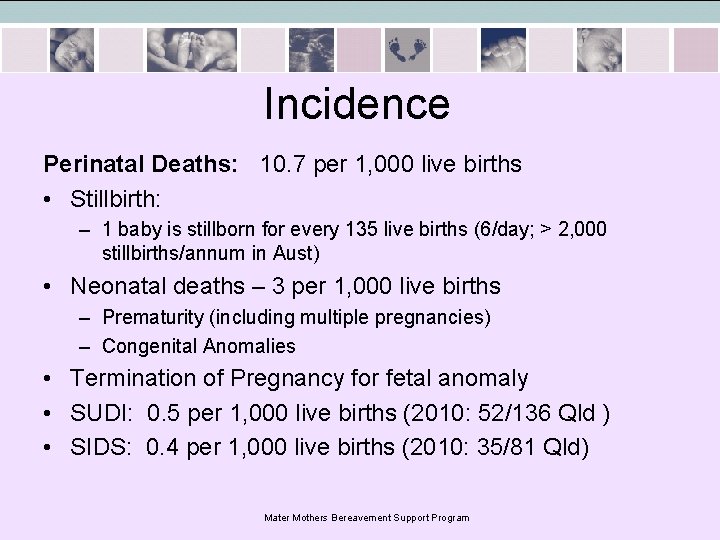 Incidence Perinatal Deaths: 10. 7 per 1, 000 live births • Stillbirth: – 1