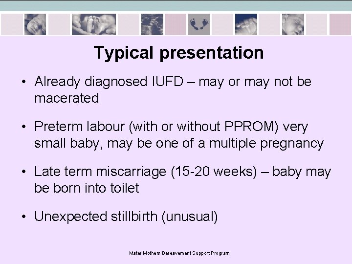 Typical presentation • Already diagnosed IUFD – may or may not be macerated •