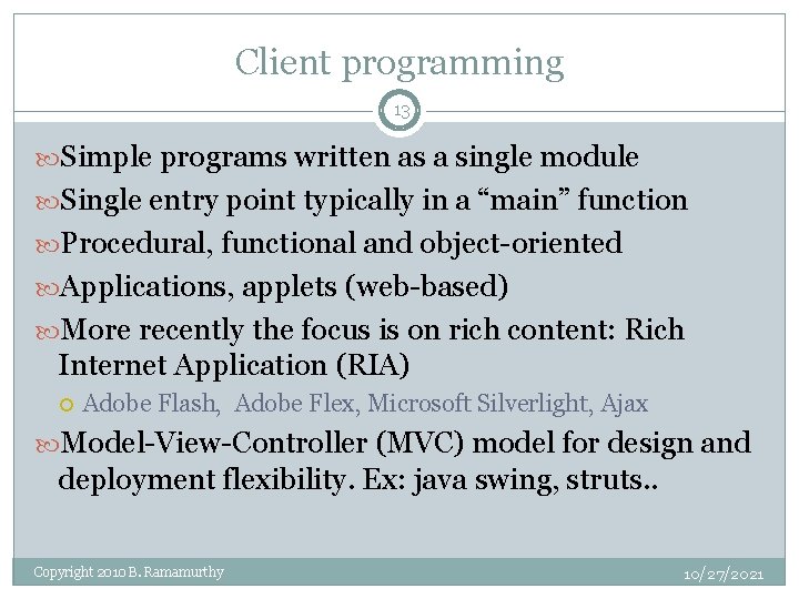 Client programming 13 Simple programs written as a single module Single entry point typically