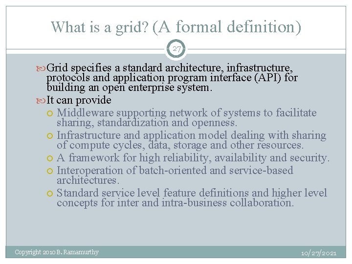 What is a grid? (A formal definition) 27 Grid specifies a standard architecture, infrastructure,