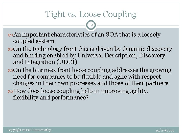 Tight vs. Loose Coupling 51 An important characteristics of an SOA that is a