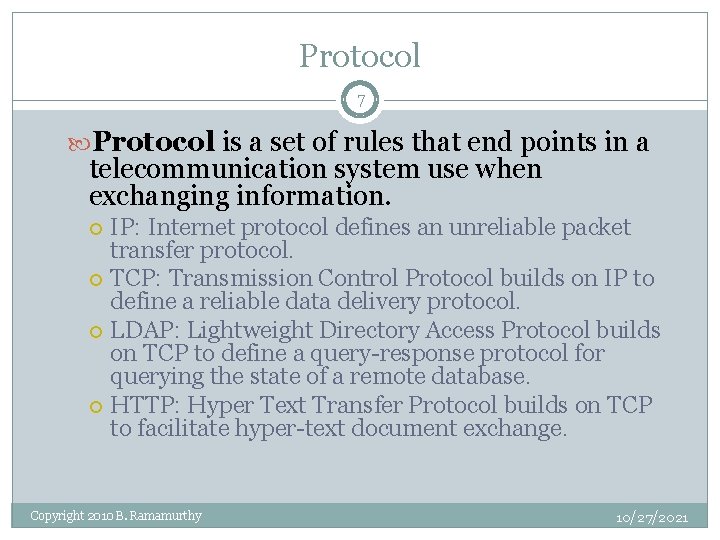 Protocol 7 Protocol is a set of rules that end points in a telecommunication