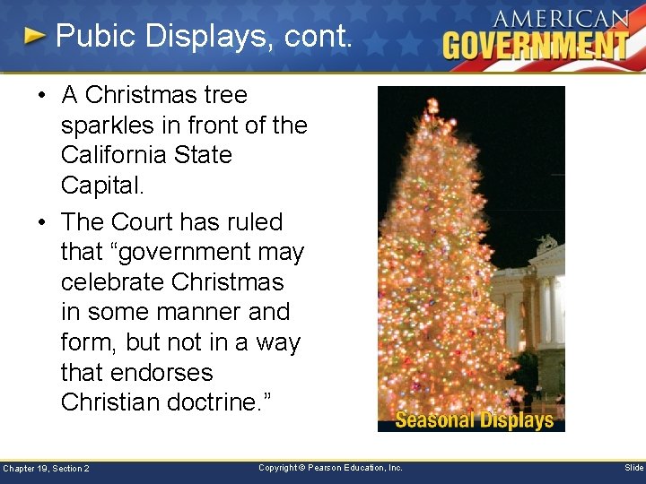 Pubic Displays, cont. • A Christmas tree sparkles in front of the California State