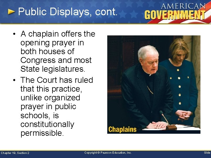 Public Displays, cont. • A chaplain offers the opening prayer in both houses of