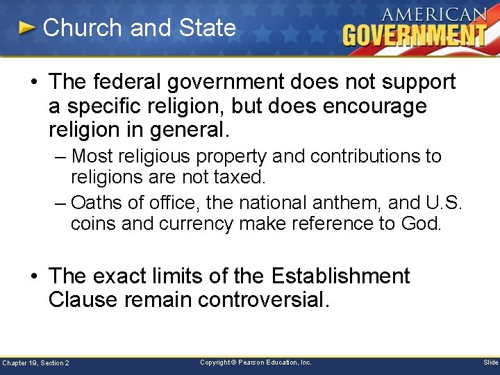 Church and State • The federal government does not support a specific religion, but