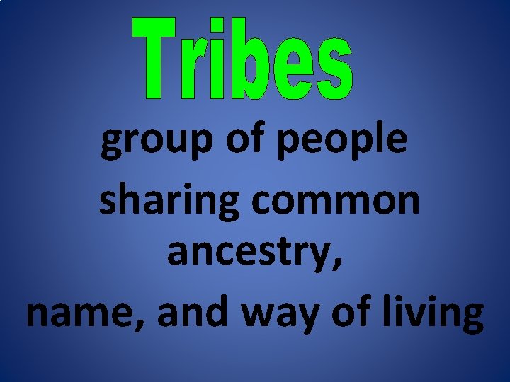 group of people sharing common ancestry, name, and way of living 