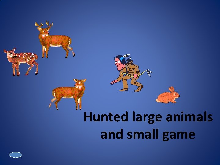 Hunted large animals and small game 