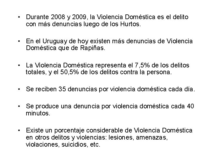  • Durante 2008 y 2009, la Violencia Doméstica es el delito con más