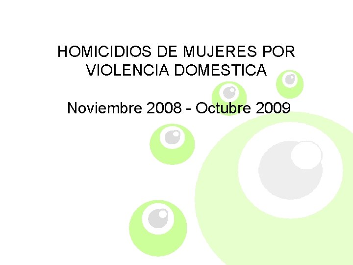 HOMICIDIOS DE MUJERES POR VIOLENCIA DOMESTICA Noviembre 2008 - Octubre 2009 