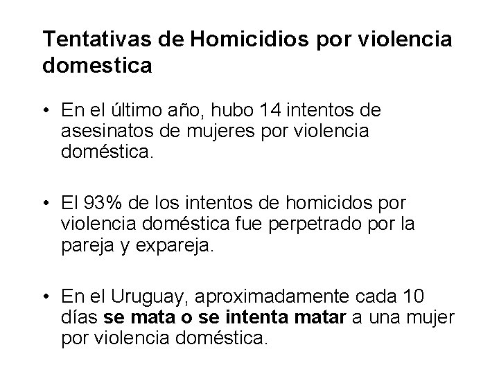 Tentativas de Homicidios por violencia domestica • En el último año, hubo 14 intentos