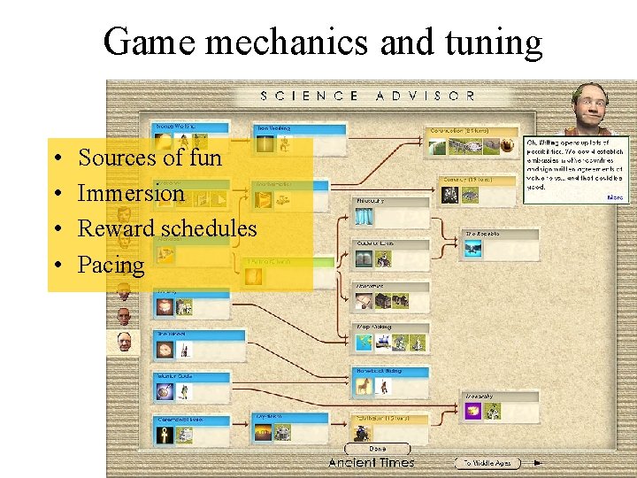 Game mechanics and tuning • • Sources of fun Immersion Reward schedules Pacing 