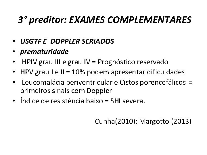 3° preditor: EXAMES COMPLEMENTARES USGTF E DOPPLER SERIADOS prematuridade HPIV grau III e grau