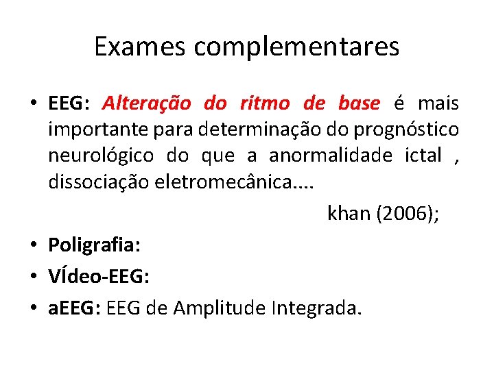 Exames complementares • EEG: Alteração do ritmo de base é mais importante para determinação