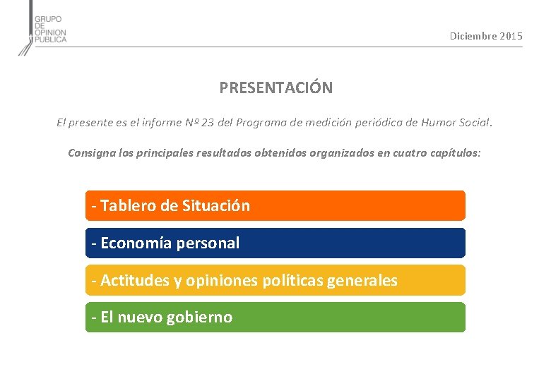 Diciembre 2015 PRESENTACIÓN El presente es el informe Nº 23 del Programa de medición