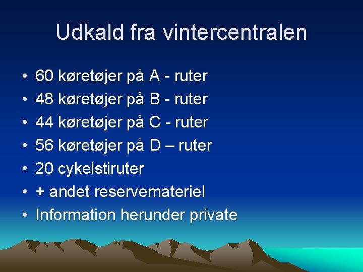 Udkald fra vintercentralen • • 60 køretøjer på A - ruter 48 køretøjer på