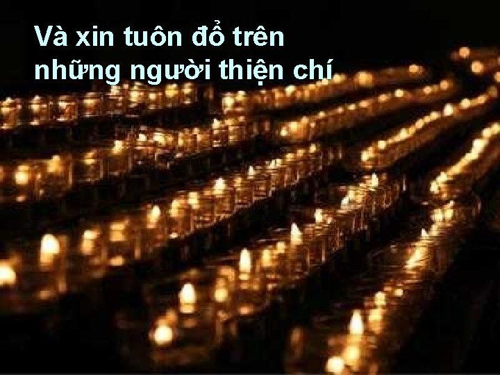 Và xin tuôn đổ trên những người thiện chí 