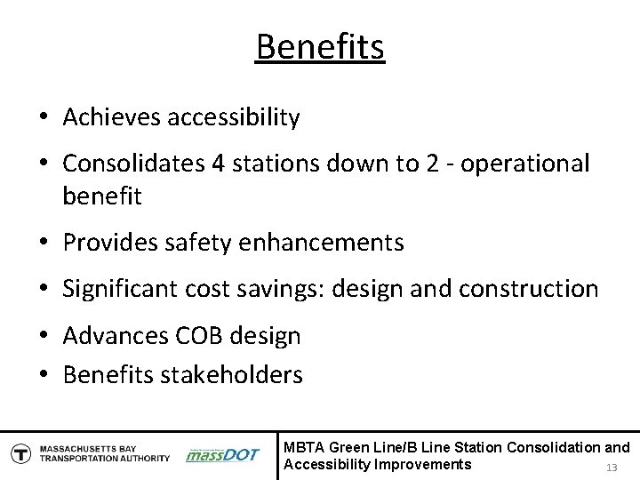 Benefits • Achieves accessibility • Consolidates 4 stations down to 2 - operational benefit