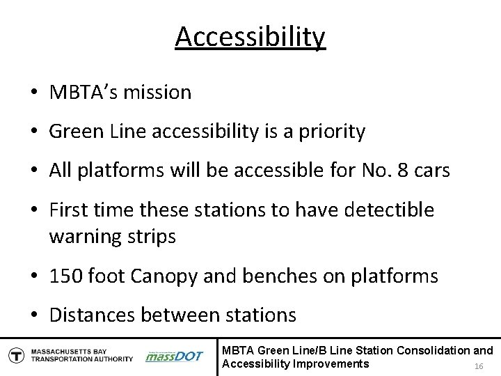 Accessibility • MBTA’s mission • Green Line accessibility is a priority • All platforms