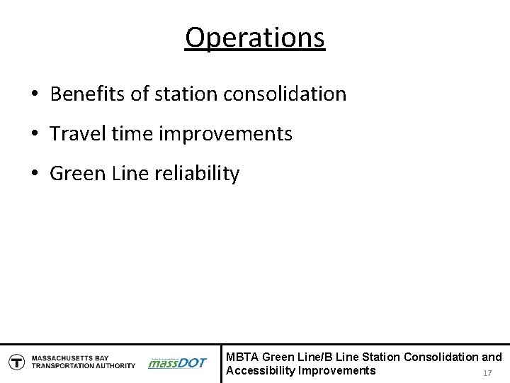 Operations • Benefits of station consolidation • Travel time improvements • Green Line reliability