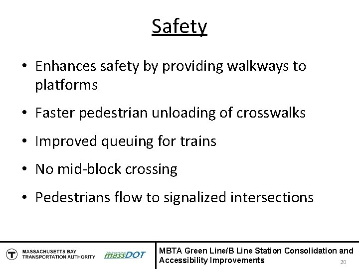 Safety • Enhances safety by providing walkways to platforms • Faster pedestrian unloading of