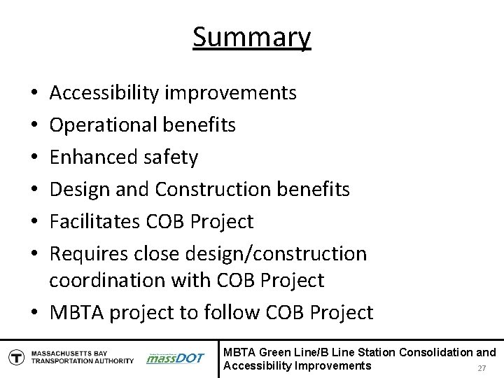 Summary Accessibility improvements Operational benefits Enhanced safety Design and Construction benefits Facilitates COB Project