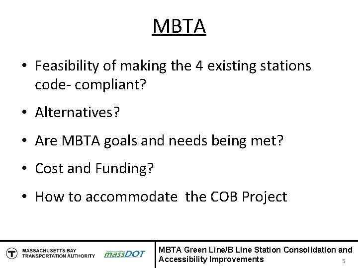 MBTA • Feasibility of making the 4 existing stations code- compliant? • Alternatives? •