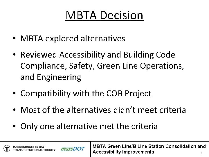 MBTA Decision • MBTA explored alternatives • Reviewed Accessibility and Building Code Compliance, Safety,