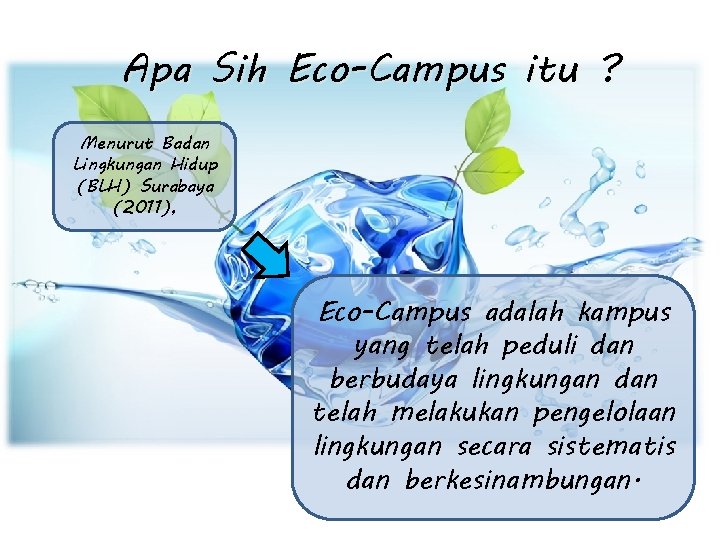 Apa Sih Eco-Campus itu ? Menurut Badan Lingkungan Hidup (BLH) Surabaya (2011), Eco-Campus adalah