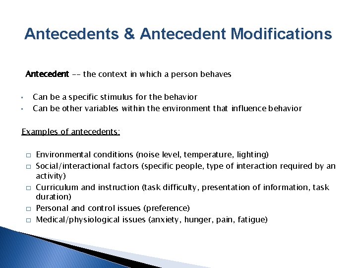 Antecedents & Antecedent Modifications Antecedent -- the context in which a person behaves Can Antecedents & Antecedent Modifications Antecedent -- the context in which a person behaves Can