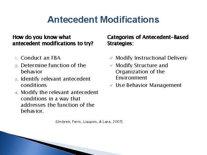 Antecedent Modifications How do you know what antecedent modifications to try? 1. 2. 3. Antecedent Modifications How do you know what antecedent modifications to try? 1. 2. 3.