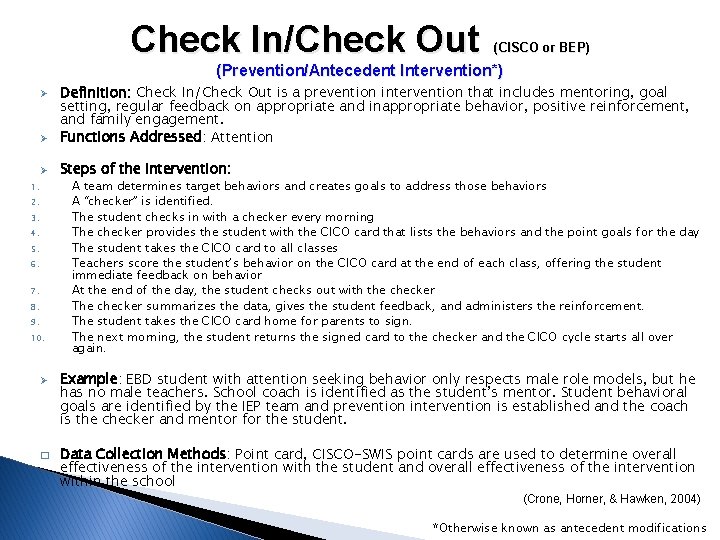 Check In/Check Out (CISCO or BEP) (Prevention/Antecedent Intervention*) Ø Definition: Check In/Check Out is Check In/Check Out (CISCO or BEP) (Prevention/Antecedent Intervention*) Ø Definition: Check In/Check Out is