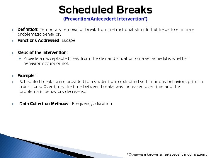 Scheduled Breaks (Prevention/Antecedent Intervention*) Ø Ø 1. Ø Definition: Temporary removal or break from Scheduled Breaks (Prevention/Antecedent Intervention*) Ø Ø 1. Ø Definition: Temporary removal or break from