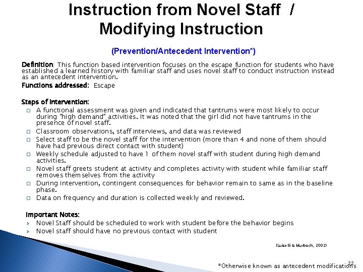 Instruction from Novel Staff / Modifying Instruction (Prevention/Antecedent Intervention*) Definition: This function based intervention Instruction from Novel Staff / Modifying Instruction (Prevention/Antecedent Intervention*) Definition: This function based intervention