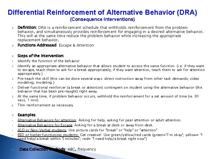 Differential Reinforcement of Alternative Behavior (DRA) (Consequence Interventions) Ø Definition: DRA is a reinforcement Differential Reinforcement of Alternative Behavior (DRA) (Consequence Interventions) Ø Definition: DRA is a reinforcement