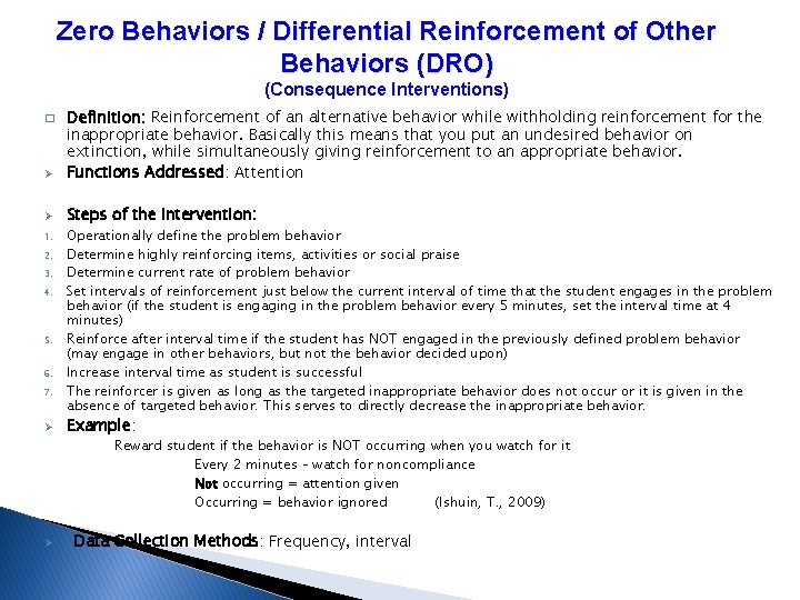 Zero Behaviors / Differential Reinforcement of Other Behaviors (DRO) (Consequence Interventions) Ø Definition: Reinforcement Zero Behaviors / Differential Reinforcement of Other Behaviors (DRO) (Consequence Interventions) Ø Definition: Reinforcement