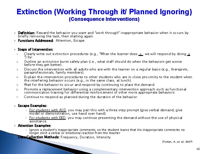 Extinction (Working Through it/ Planned Ignoring) (Consequence Interventions) Ø Ø Ø Definition: Reward the Extinction (Working Through it/ Planned Ignoring) (Consequence Interventions) Ø Ø Ø Definition: Reward the
