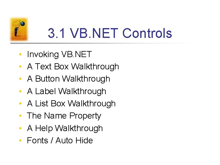 3. 1 VB. NET Controls • • Invoking VB. NET A Text Box Walkthrough