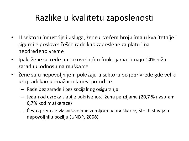 Razlike u kvalitetu zaposlenosti • U sektoru industrije i usluga, žene u većem broju