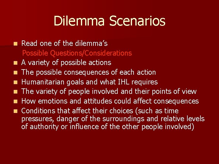 Dilemma Scenarios n n n n Read one of the dilemma’s Possible Questions/Considerations A