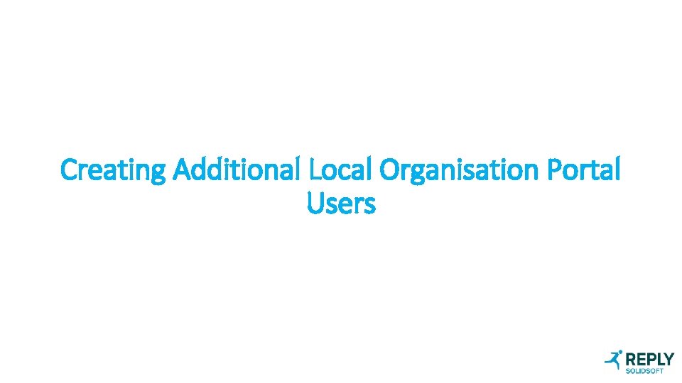 Creating Additional Local Organisation Portal Users 