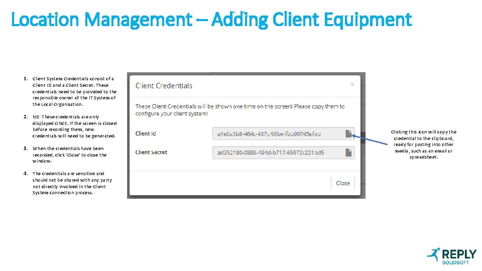 Location Management – Adding Client Equipment 1. Client System Credentials consist of a Client