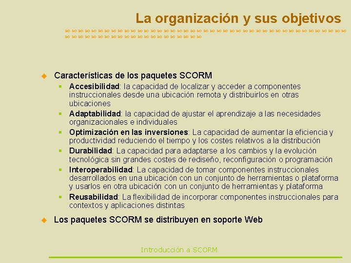 La organización y sus objetivos u Características de los paquetes SCORM § Accesibilidad: la