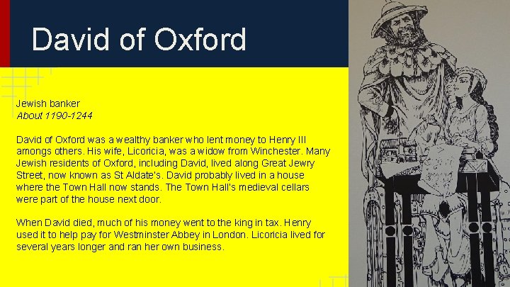 David of Oxford Jewish banker About 1190 -1244 David of Oxford was a wealthy