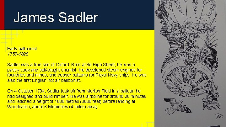 James Sadler Early balloonist 1753 -1828 Sadler was a true son of Oxford. Born