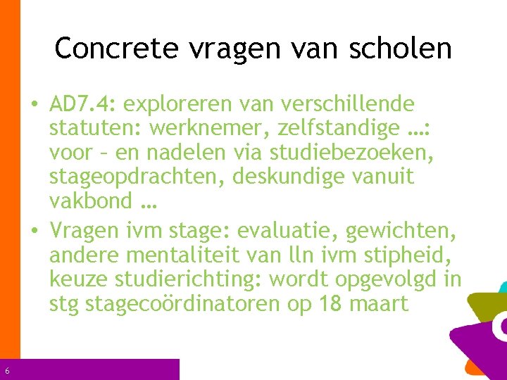 Concrete vragen van scholen • AD 7. 4: exploreren van verschillende statuten: werknemer, zelfstandige